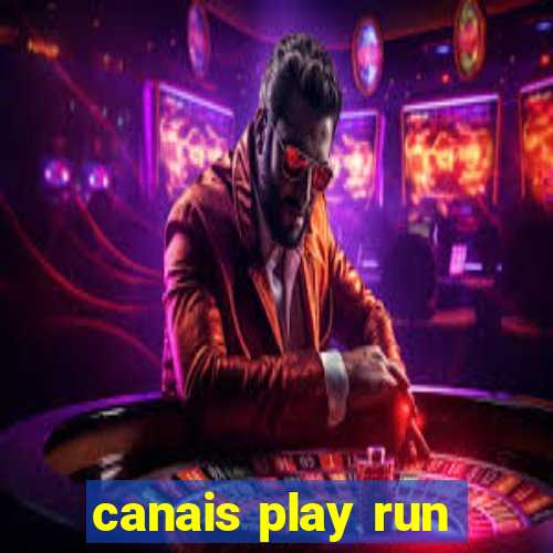 canais play run